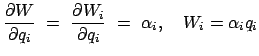 $\displaystyle \frac{\partial W}{\partial q_i}   =   
\frac{\partial W_i}{\partial q_i}  =  \alpha_i,\quad W_i= \alpha_iq_i$