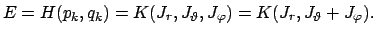 $\displaystyle E=H(p_k,q_k)=K(J_r,J_{\vartheta},J_{\varphi})=K(J_r,J_{\vartheta}+J_{\varphi}).$