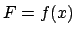 $ F = f(x)$