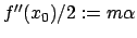 $ f''(x_0)/2 := m \alpha$