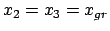 $ x_2 = x_3 = x_{gr}$