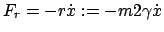 $\displaystyle F_{r} = - r\dot{x} := - m2\gamma \dot{x}$