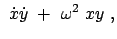 $\displaystyle  \dot{x} \dot{y}  +  \omega^2  x y  ,$