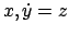 $ x, \dot{y} = z$