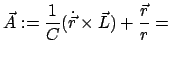 $\displaystyle \vec{A} := \frac{1}{C}(\dot{\vec r}\times \vec{L}) + \frac{\vec{r}}{r} =$